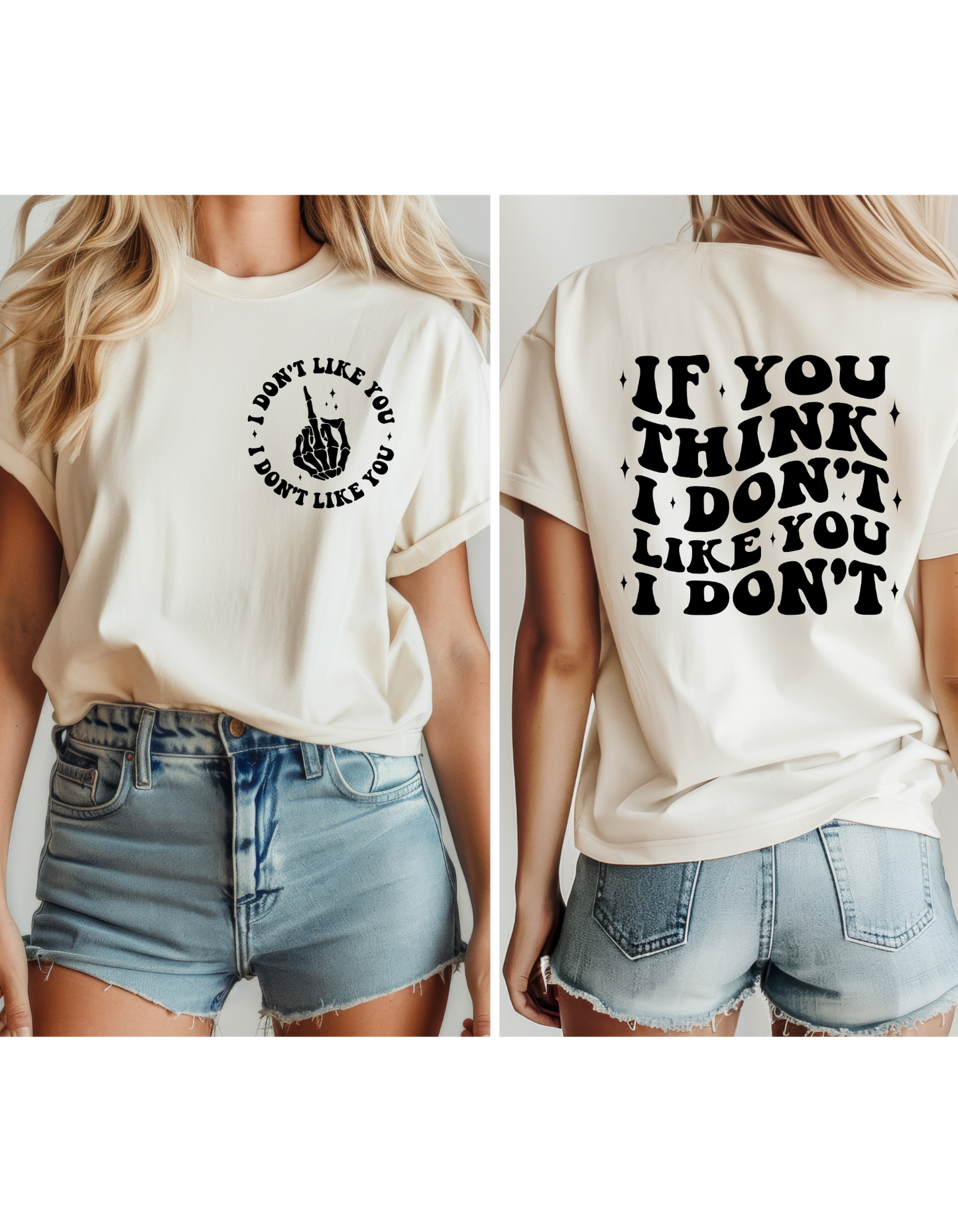 If you think I don't like you, I don't