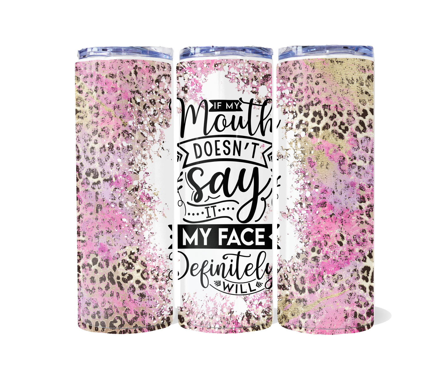 "If my mouth doesn't say it my face definitely will"