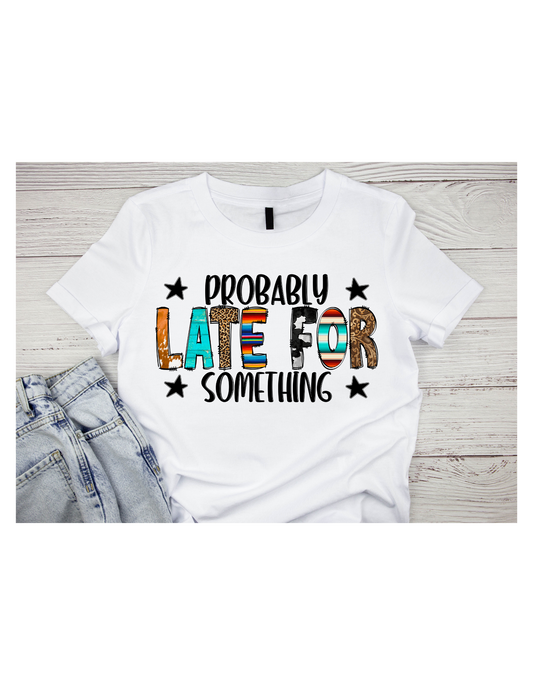 Probably Late for Something