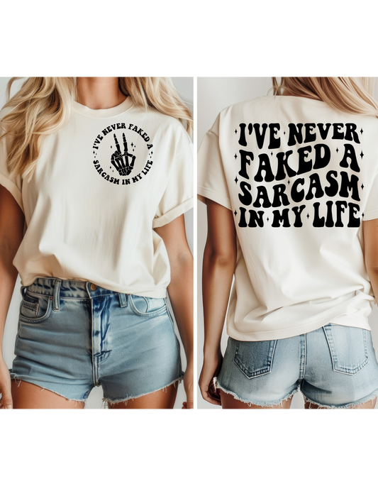 I've never faked sarcasm in my life