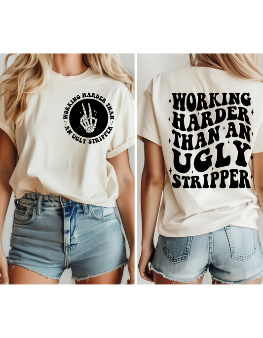 Working Harder than an ugly stripper